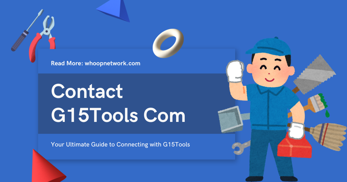 Contact G15Tools Com: Your Ultimate Guide to Connecting with G15Tools